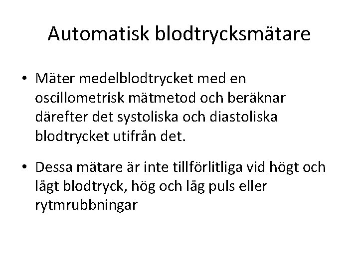 Automatisk blodtrycksmätare • Mäter medelblodtrycket med en oscillometrisk mätmetod och beräknar därefter det systoliska