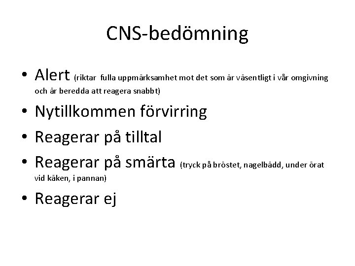 CNS-bedömning • Alert (riktar fulla uppmärksamhet mot det som är väsentligt i vår omgivning