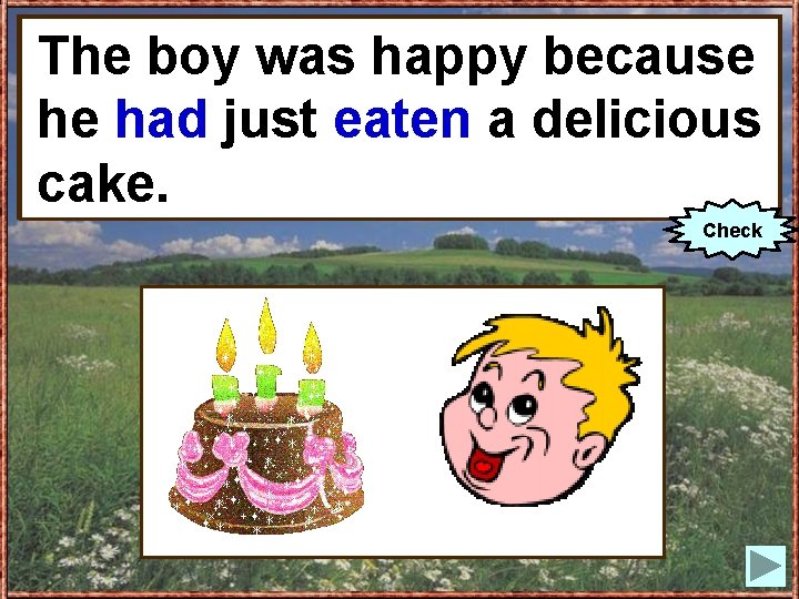 The boy was happy because he a delicious he just had (to justeat) eaten