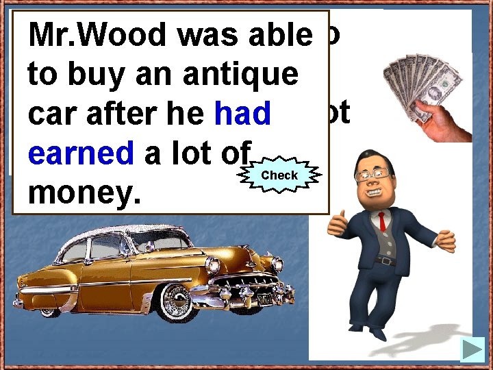 Mr. Woodwas wasableto buy an antique car to buy an antique after he (to