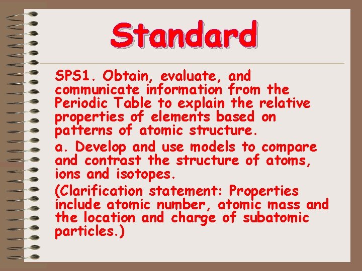 Standard SPS 1. Obtain, evaluate, and communicate information from the Periodic Table to explain Standard SPS 1. Obtain, evaluate, and communicate information from the Periodic Table to explain