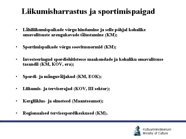 Liikumisharrastus ja sportimispaigad • Lähiliikumispaikade võrgu hindamine ja selle põhjal kohalike omavalitsuste arengukavade täiustamine