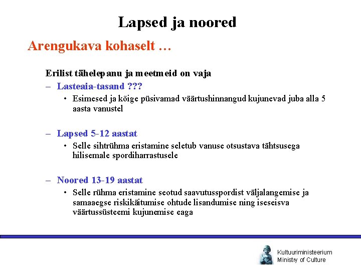 Lapsed ja noored Arengukava kohaselt … Erilist tähelepanu ja meetmeid on vaja – Lasteaia-tasand