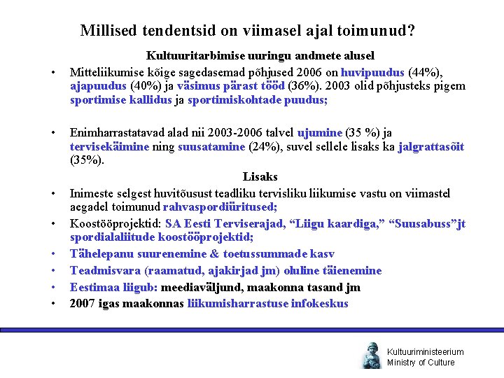 Millised tendentsid on viimasel ajal toimunud? • • Kultuuritarbimise uuringu andmete alusel Mitteliikumise kõige