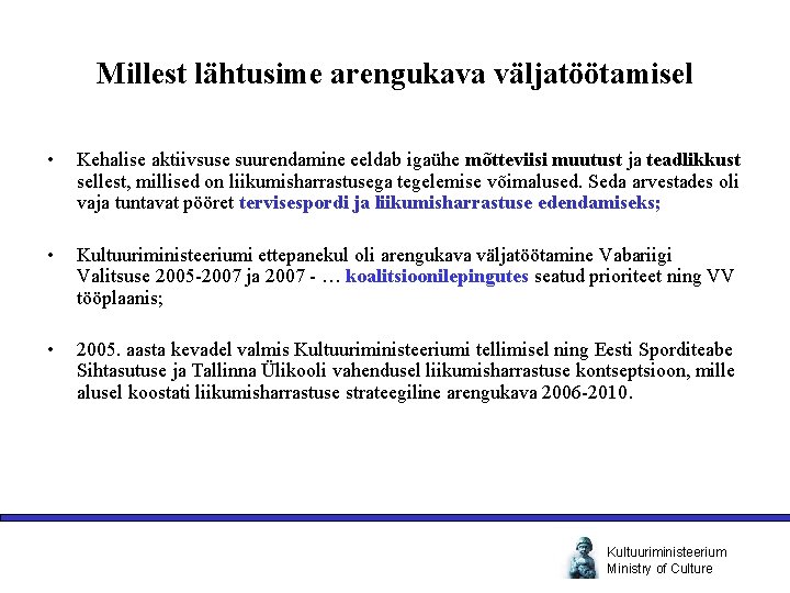 Millest lähtusime arengukava väljatöötamisel • Kehalise aktiivsuse suurendamine eeldab igaühe mõtteviisi muutust ja teadlikkust