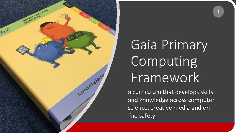 5 Gaia Primary Computing Framework a curriculum that develops skills and knowledge across computer