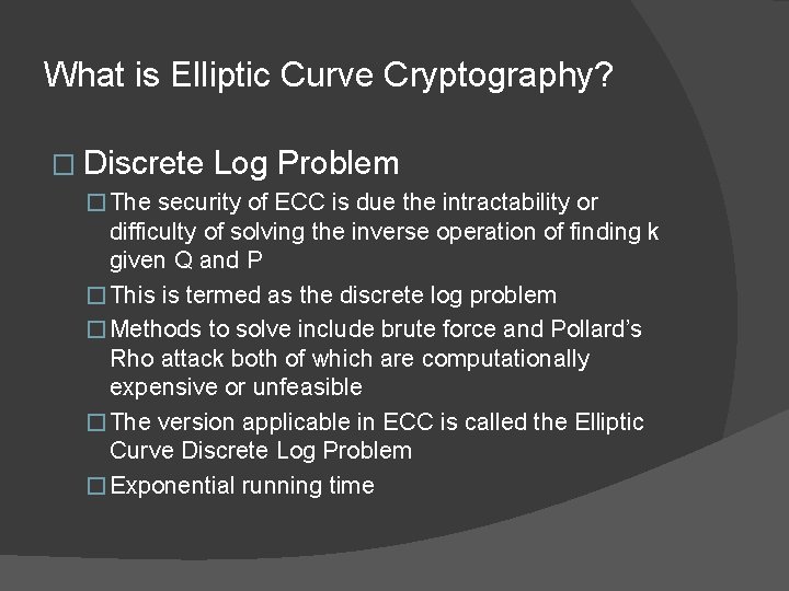 What is Elliptic Curve Cryptography? � Discrete Log Problem � The security of ECC