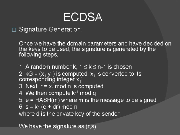 ECDSA � Signature Generation Once we have the domain parameters and have decided on