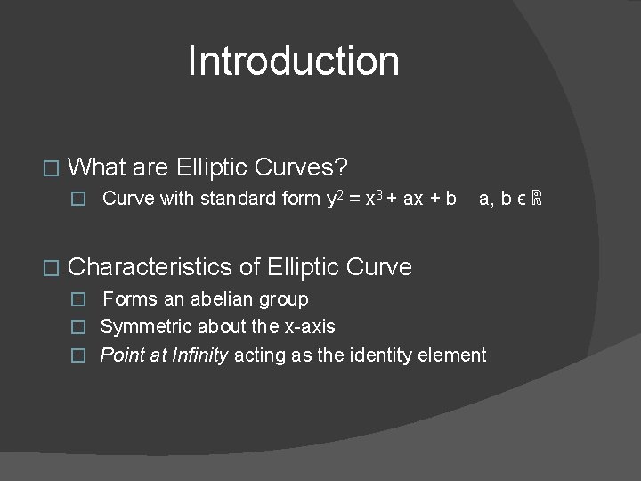 Introduction � What are Elliptic Curves? � Curve with standard form y 2 =