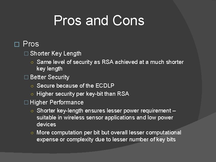 Pros and Cons � Pros � Shorter Key Length ○ Same level of security