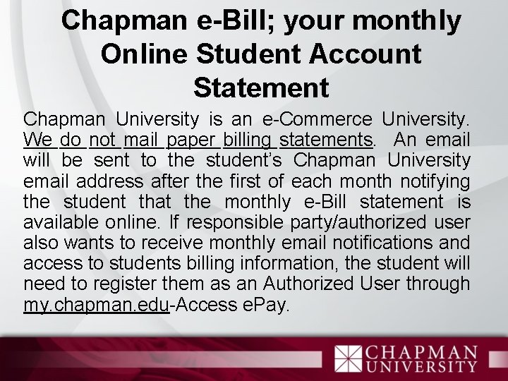 Chapman e-Bill; your monthly Online Student Account Statement Chapman University is an e-Commerce University.