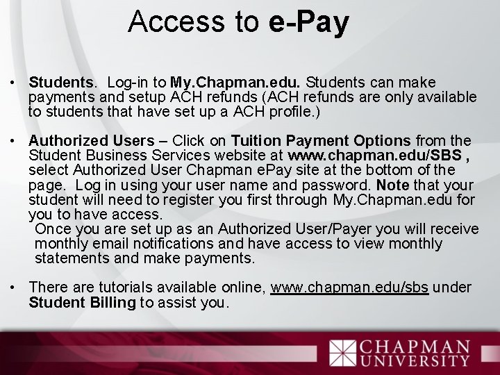 Access to e-Pay • Students. Log-in to My. Chapman. edu. Students can make payments