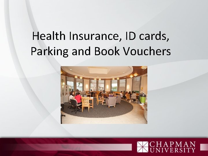 Health Insurance, ID cards, Parking and Book Vouchers 