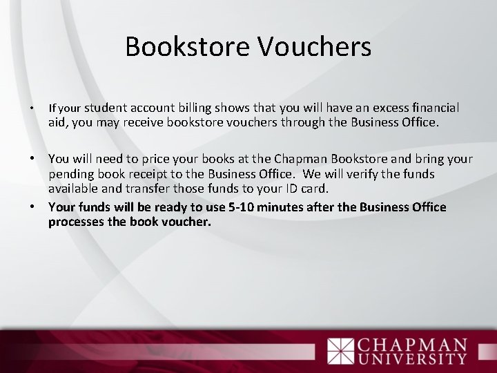 Bookstore Vouchers • If your student account billing shows that you will have an
