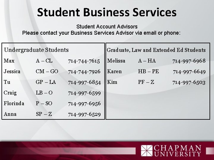 Student Business Services Student Account Advisors Please contact your Business Services Advisor via email