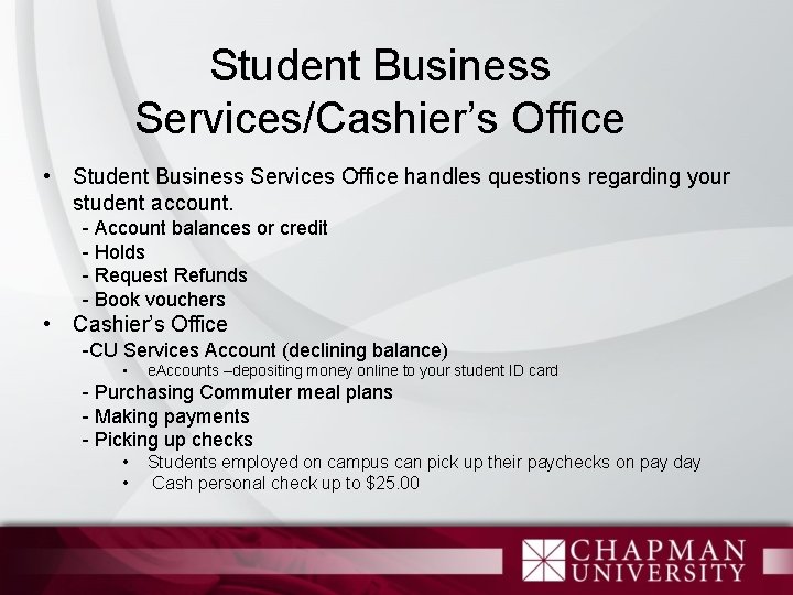 Student Business Services/Cashier’s Office • Student Business Services Office handles questions regarding your student