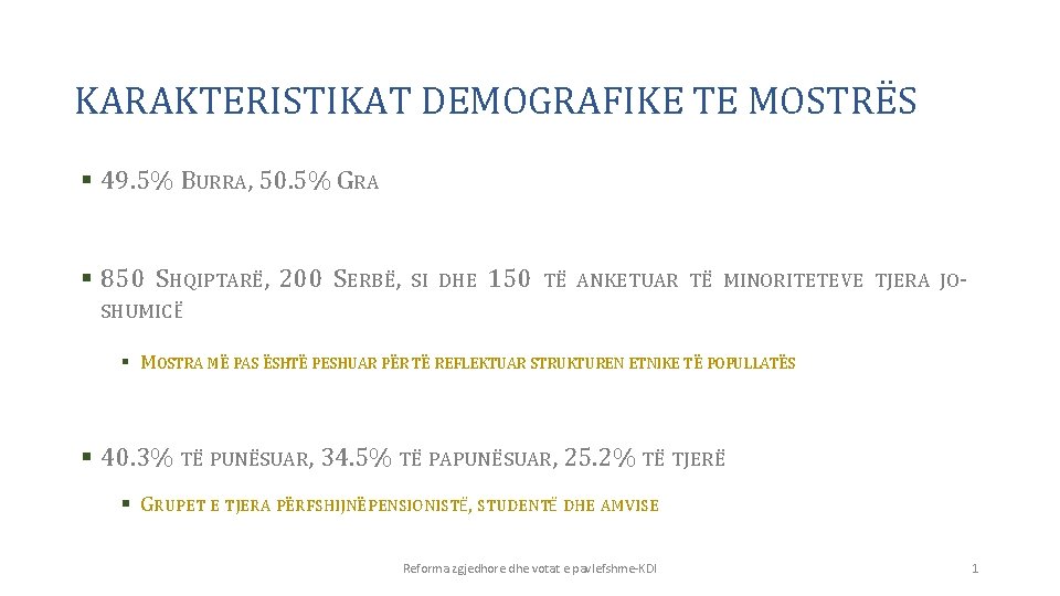 KARAKTERISTIKAT DEMOGRAFIKE TE MOSTRËS § 49. 5% BURRA, 50. 5% GRA § 850 SHQIPTARË,