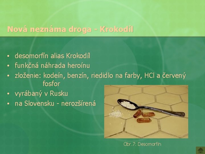 Nová neznáma droga - Krokodíl desomorfín alias Krokodíl funkčná náhrada heroínu zloženie: kodeín, benzín,