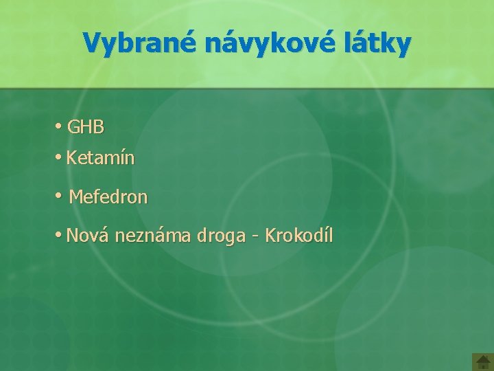 Vybrané návykové látky • GHB • Ketamín • Mefedron • Nová neznáma droga -