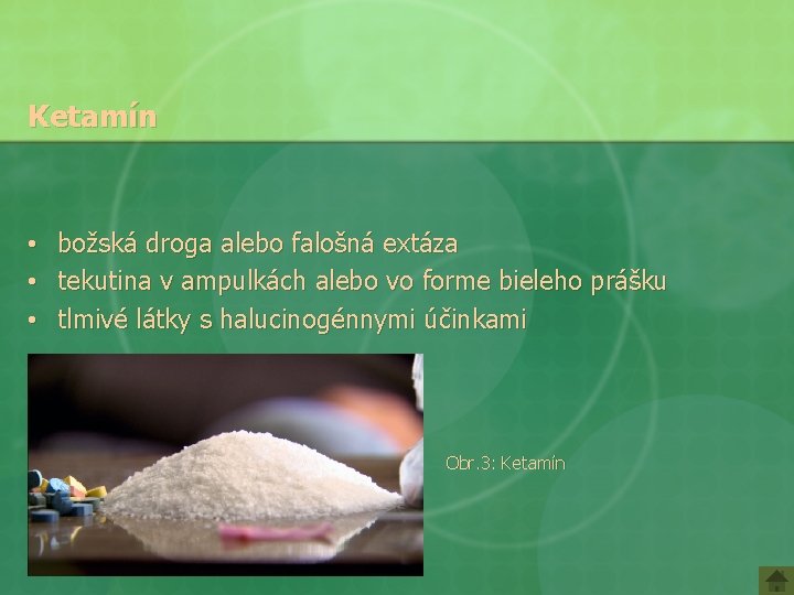 Ketamín • • • božská droga alebo falošná extáza tekutina v ampulkách alebo vo