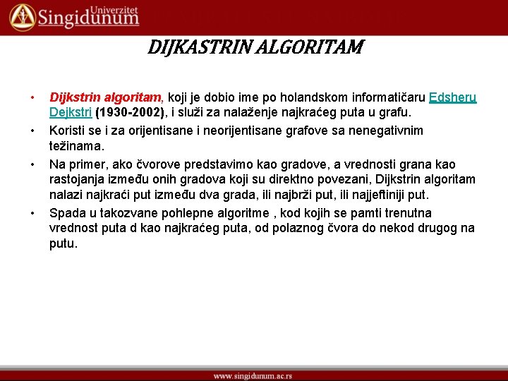 DIJKASTRIN ALGORITAM • • Dijkstrin algoritam, koji je dobio ime po holandskom informatičaru Edsheru