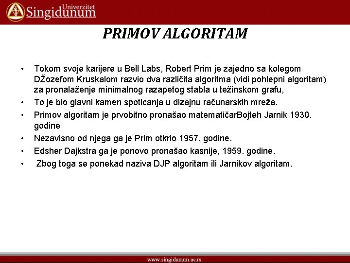 PRIMOV ALGORITAM • • • Tokom svoje kаrijere u Bell Labs, Robert Prim je