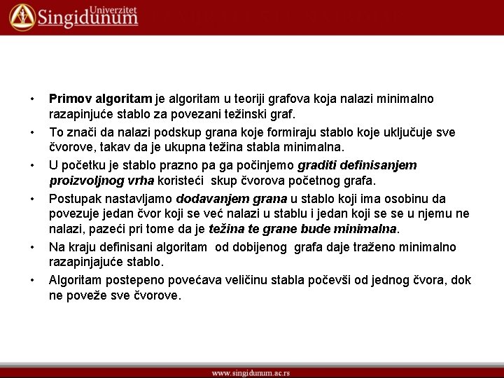  • • • Primov algoritam je algoritam u teoriji grafova koja nalazi minimalno