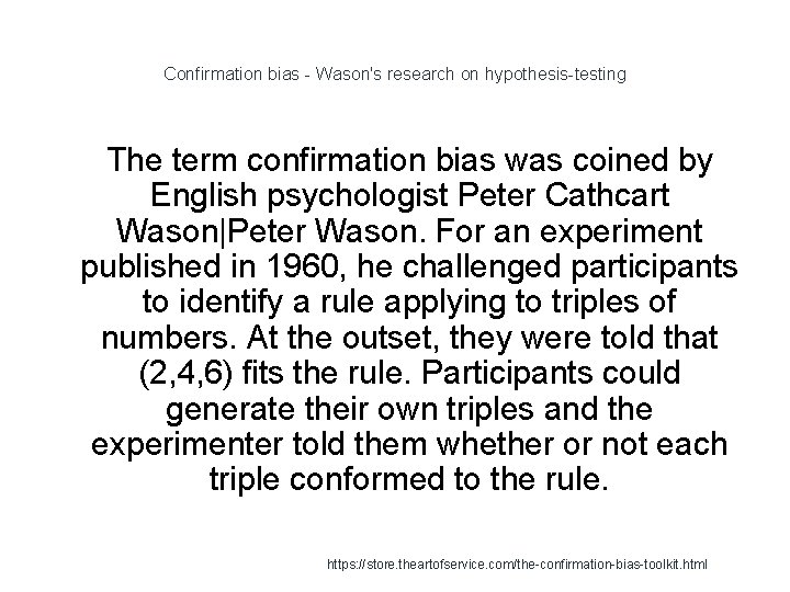 Confirmation bias - Wason's research on hypothesis-testing The term confirmation bias was coined by