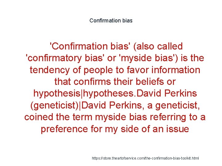 Confirmation bias 'Confirmation bias' (also called 'confirmatory bias' or 'myside bias') is the tendency