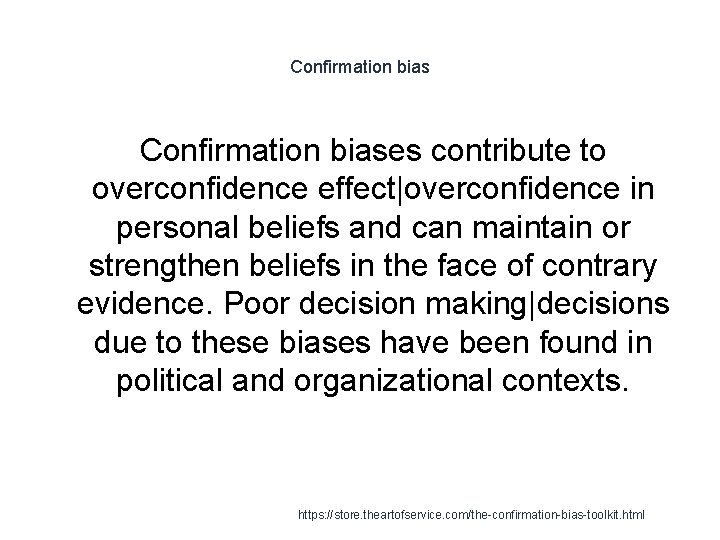 Confirmation biases contribute to overconfidence effect|overconfidence in personal beliefs and can maintain or strengthen