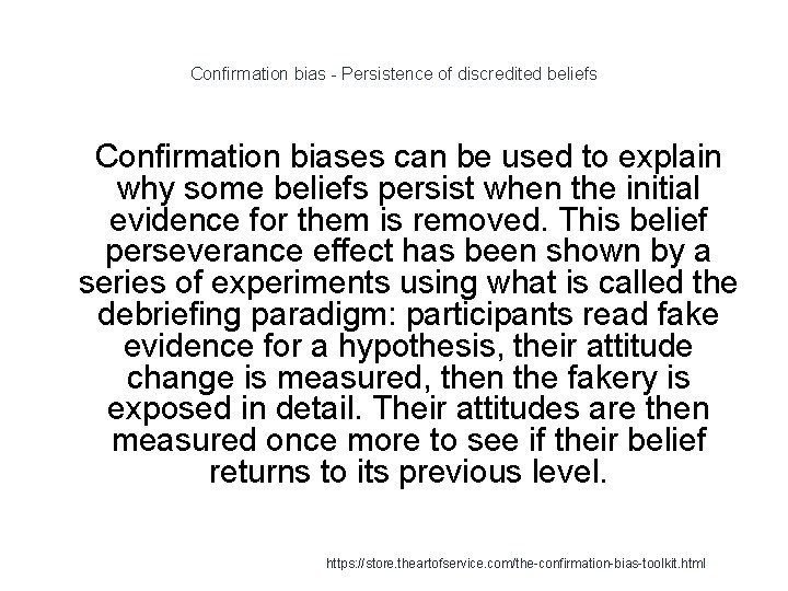 Confirmation bias - Persistence of discredited beliefs 1 Confirmation biases can be used to