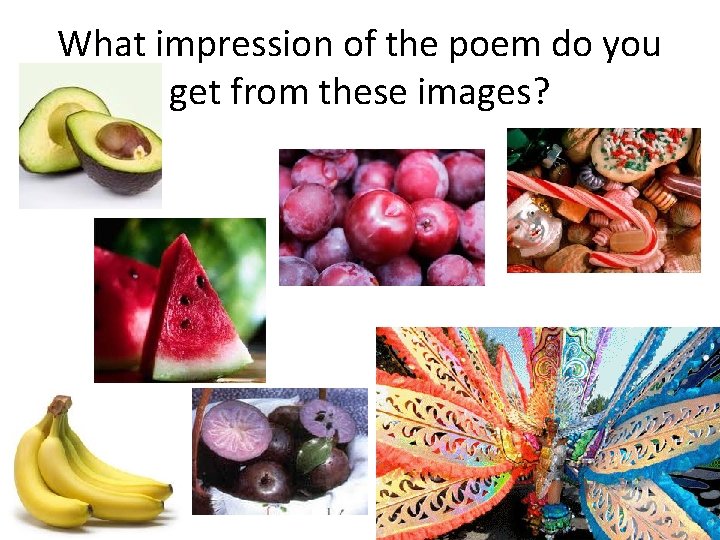 What impression of the poem do you get from these images? 