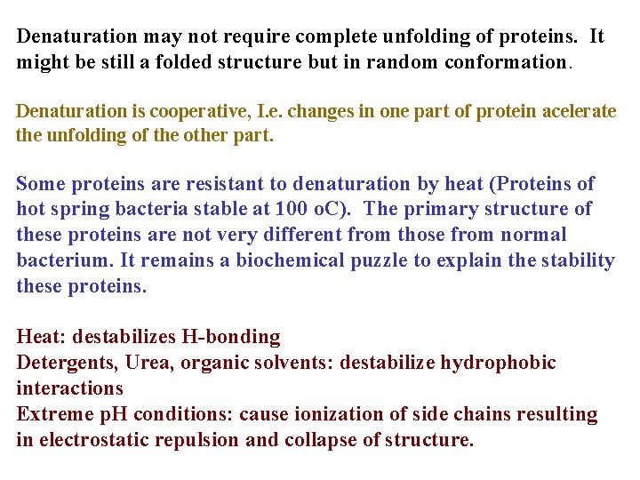 Denaturation may not require complete unfolding of proteins. It might be still a folded