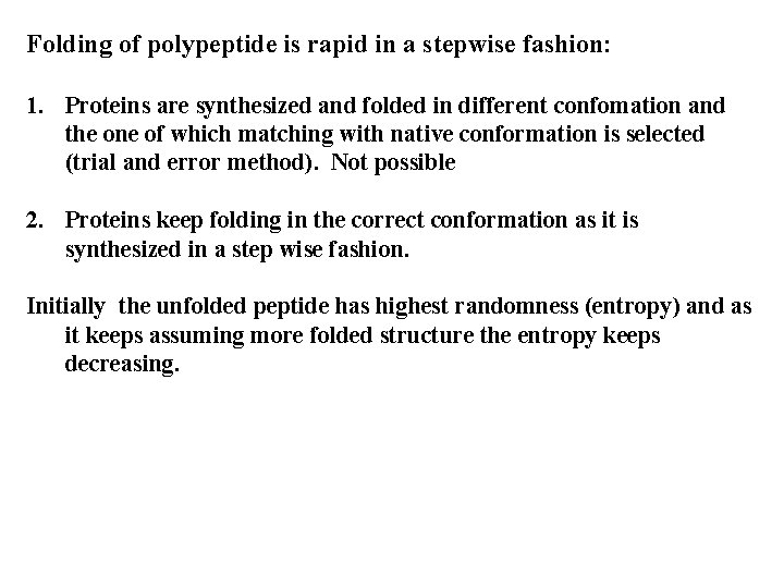 Folding of polypeptide is rapid in a stepwise fashion: 1. Proteins are synthesized and