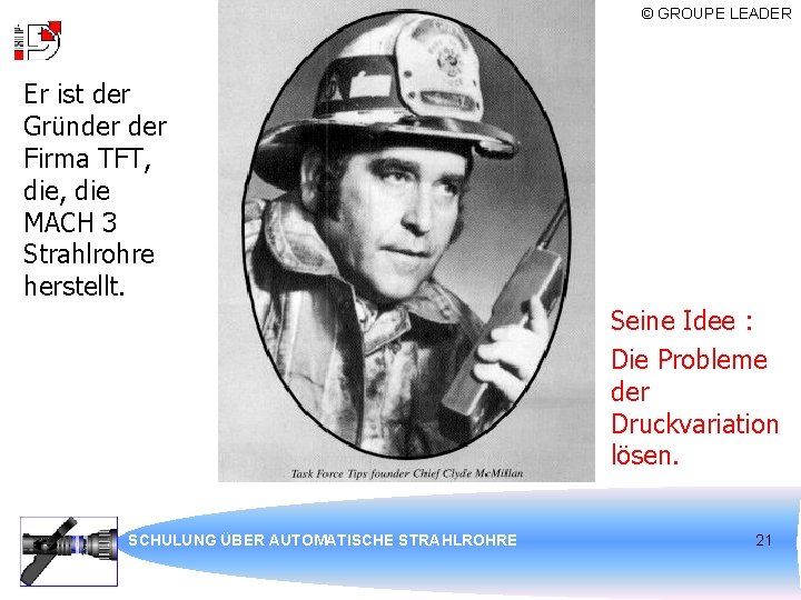 © GROUPE LEADER Er ist der Gründer Firma TFT, die MACH 3 Strahlrohre herstellt.