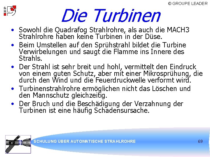 Die Turbinen © GROUPE LEADER • Sowohl die Quadrafog Strahlrohre, als auch die MACH