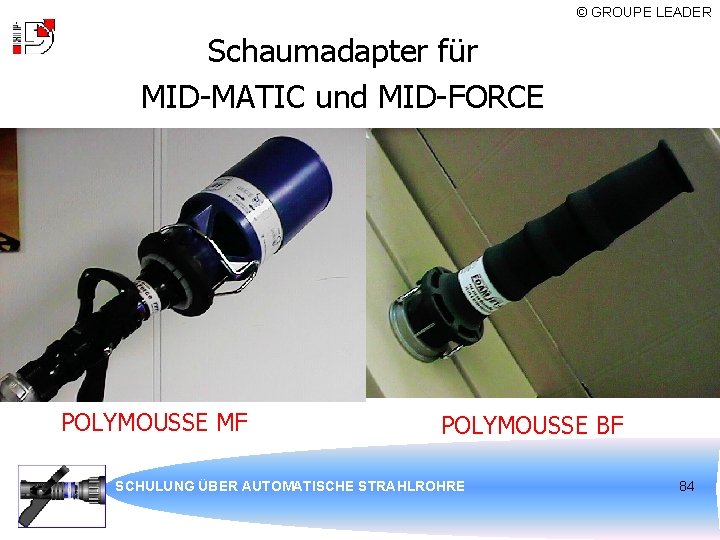 © GROUPE LEADER Schaumadapter für MID-MATIC und MID-FORCE POLYMOUSSE MF POLYMOUSSE BF SCHULUNG ÜBER