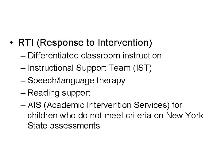  • RTI (Response to Intervention) – Differentiated classroom instruction – Instructional Support Team