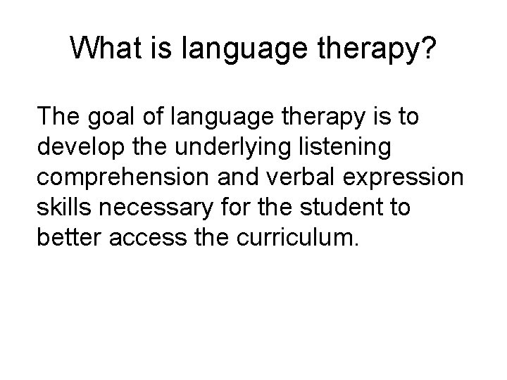 What is language therapy? The goal of language therapy is to develop the underlying