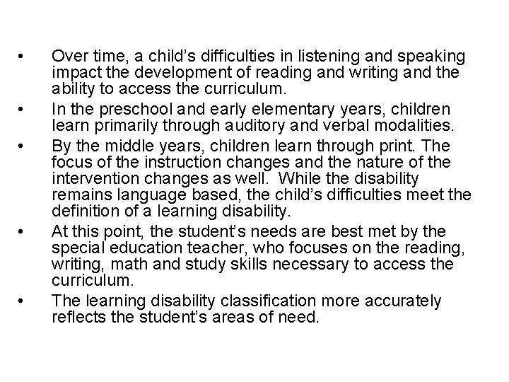  • • • Over time, a child’s difficulties in listening and speaking impact