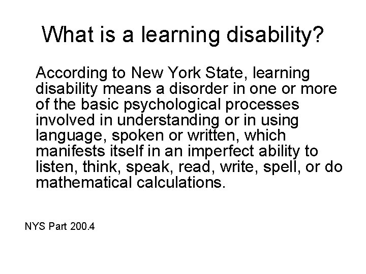 What is a learning disability? According to New York State, learning disability means a