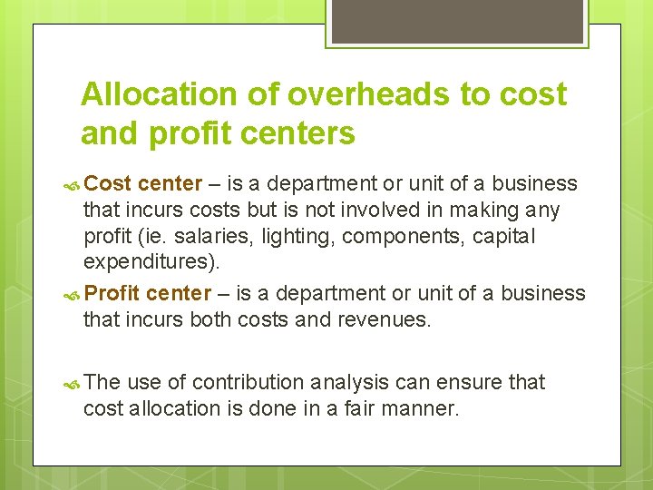 Allocation of overheads to cost and profit centers Cost center – is a department