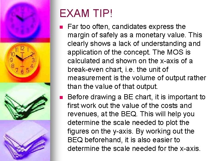 EXAM TIP! n n Far too often, candidates express the margin of safely as