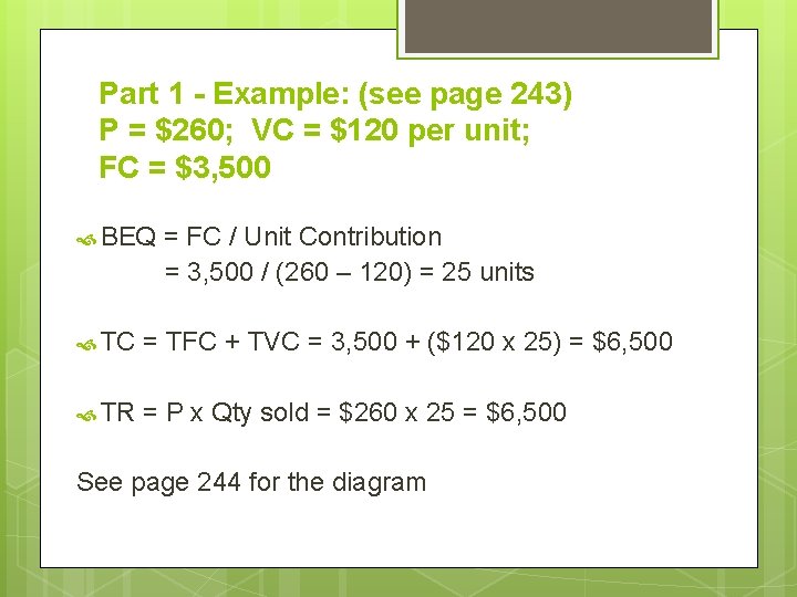 Part 1 - Example: (see page 243) P = $260; VC = $120 per