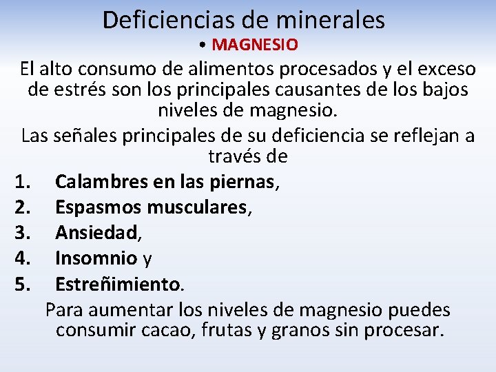 Deficiencias de minerales • MAGNESIO El alto consumo de alimentos procesados y el exceso