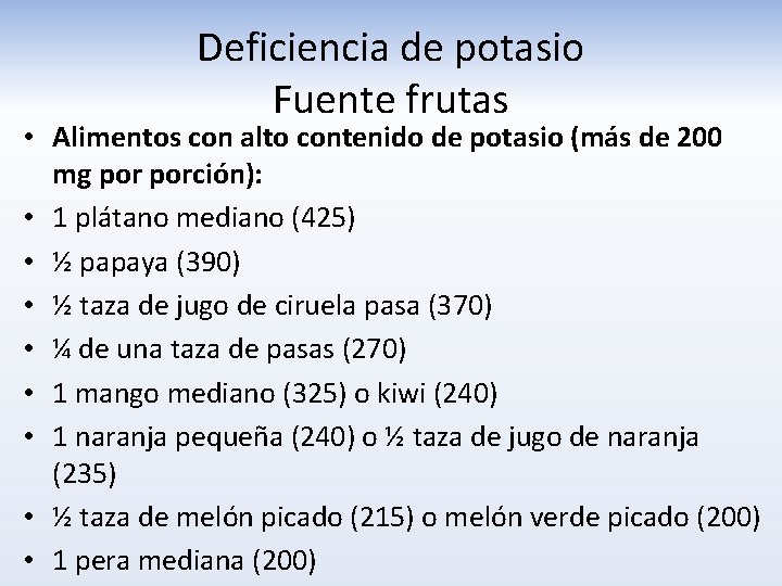 Deficiencia de potasio Fuente frutas • Alimentos con alto contenido de potasio (más de