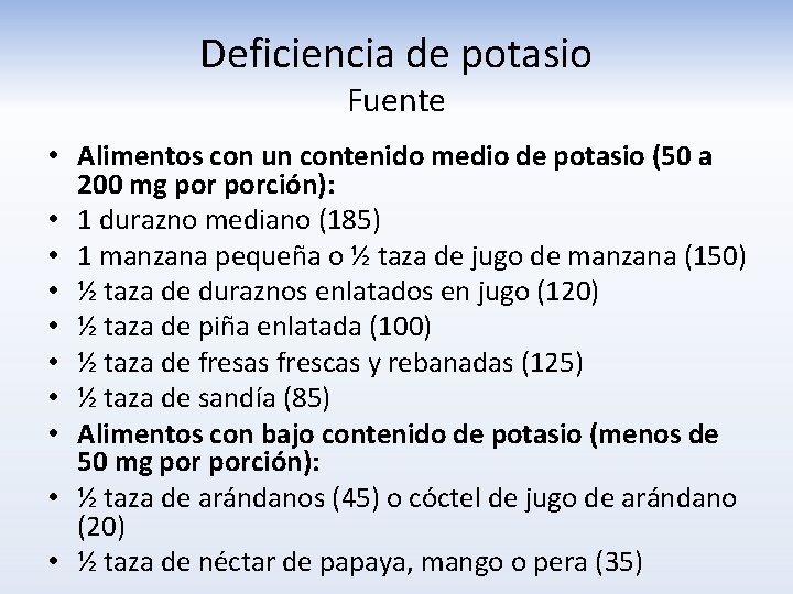 Deficiencia de potasio Fuente • Alimentos con un contenido medio de potasio (50 a