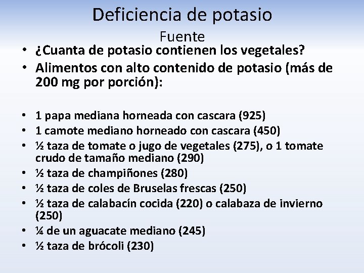Deficiencia de potasio Fuente • ¿Cuanta de potasio contienen los vegetales? • Alimentos con