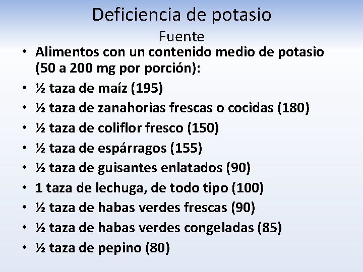 Deficiencia de potasio Fuente • Alimentos con un contenido medio de potasio (50 a