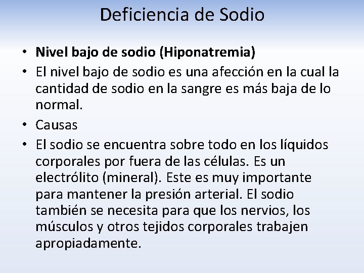 Deficiencia de Sodio • Nivel bajo de sodio (Hiponatremia) • El nivel bajo de